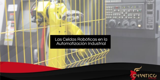 Chantico_Celdas Roboticas