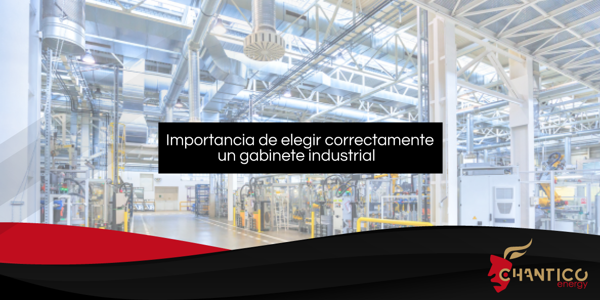 Chantico-Energy–como-elegir-correctamente-un-gabinete-industrial Chantico-Energy--como-elegir-correctamente-un-gabinete-industrial
