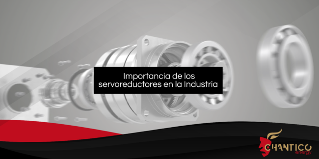 Chantico Energy_Importancia de los Servoreductores en la Industria Nidec