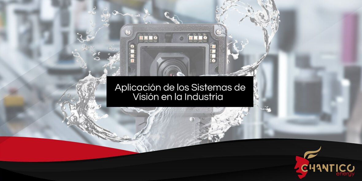 Chantico_Aplicaciones de los Sistemas de Vision en la Industria Chantico_Aplicaciones de los Sistemas de Vision en la Industria