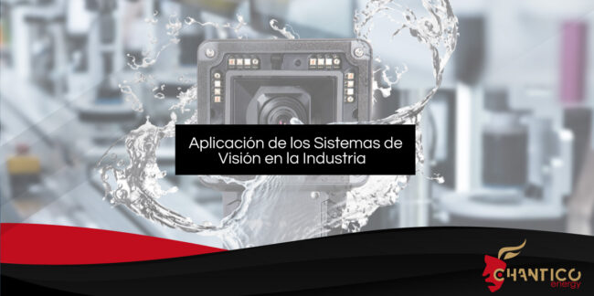 Chantico_Aplicaciones de los Sistemas de Vision en la Industria