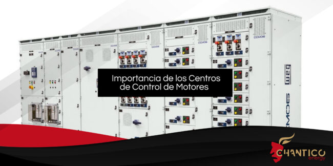 Chantico Energy_Importancia de los Centros de Control de Motores WEG